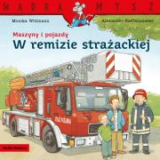 Maszyny i pojazdy. W remizie strażackiej. Mądra Mysz. Autor: Monika Wittmann. Dadada.pl Okładka książki Maszyny i pojazdy. W remizie strażackiej. Mądra Mysz