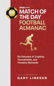 Match of the Day Football Almanac. Autor: Constable, Nick. Dadada.pl Okładka książki Match of the Day Football Almanac