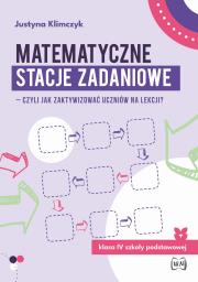 Okładka książki Matematyczne stacje zadaniowe klasa IV czyli jak zaktywizować uczniów na lekcji?