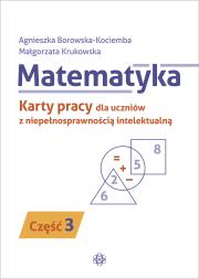 Okładka książki Matematyka. Część 3Karty pracy dla uczniów z niepełnosprawnością intelektualną