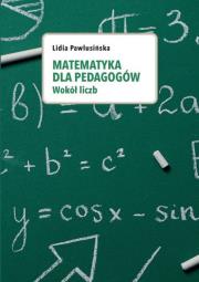 Matematyka dla pedagogów. Wokół liczb.. Autor: Lidia Pawlusińska. Dadada.pl Okładka książki Matematyka dla pedagogów. Wokół liczb.