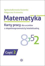 Okładka książki Matematyka Karty pracy dla uczniów z niepełnosprawnością intelektualną część 2