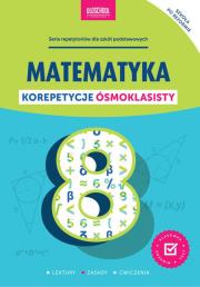 Matematyka. Korepetycje ósmoklasisty. Nowe wydanie. Autor: Konstantynowicz Adam, Konstantynowicz Anna. Dadada.pl Okładka książki Matematyka. Korepetycje ósmoklasisty. Nowe wydanie