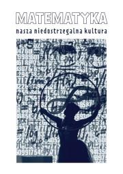 Matematyka nasza niedostrzegalna kultura. Autor: Ochendowska-Grzelak Barbara. Dadada.pl Okładka książki Matematyka nasza niedostrzegalna kultura