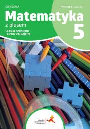 Matematyka SP 5 Z plusem ćw. Ułamki... w.A. Autor: M. Dobrowolska, Z. Bolałek, S. Wojtan. Dadada.pl Okładka książki Matematyka SP 5 Z plusem ćw. Ułamki... w.A