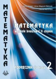 Matematyka w branżowej szkole II stopnia kl 2. Autor: Alicja Cewe. Alina Magryś-Walczk, Halina Nahorska. Dadada.pl Okładka książki Matematyka w branżowej szkole II stopnia kl 2