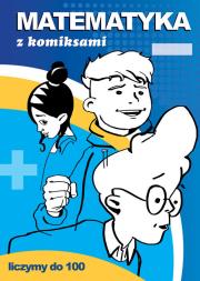 Matematyka z komiksami Liczymy do 100. Autor: Guzowska Beata. Dadada.pl Okładka książki Matematyka z komiksami Liczymy do 100