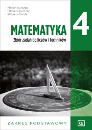 Matematyka zbiór zadań dla klasy 4 liceum i technikum zakres podstawowy. Autor: Marcin Kurczab Elżbieta Kurczab Elżbieta Świda. Dadada.pl Okładka książki Matematyka zbiór zadań dla klasy 4 liceum i technikum zakres podstawowy