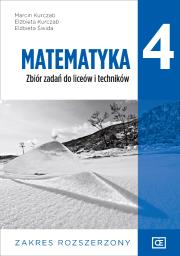 Matematyka zbiór zadań dla klasy 4 liceum i technikum zakres rozszerzony. Autor: Marcin Kurczab Elżbieta Kurczab Elżbieta Świda. Dadada.pl Okładka książki Matematyka zbiór zadań dla klasy 4 liceum i technikum zakres rozszerzony
