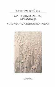 Materializm, ateizm, immanencja.. Autor: Wróbel Szymon. Dadada.pl Okładka książki Materializm, ateizm, immanencja.