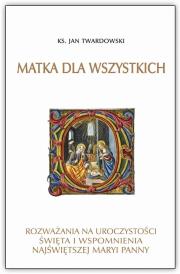 Matka dla wszystkich. Autor: ks.Jan Twardowski. Dadada.pl Okładka książki Matka dla wszystkich