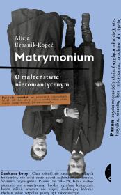 Matrymonium. O małżeństwie nieromantycznym. Autor: Urbanik-Kopeć Alicja. Dadada.pl Okładka książki Matrymonium. O małżeństwie nieromantycznym