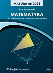 Matura od 2023 Matematyka Zbiór zadań maturalnych dla zakresu podstawowego. Autor: Romanowska Maria. Dadada.pl Okładka książki Matura od 2023 Matematyka Zbiór zadań maturalnych dla zakresu podstawowego