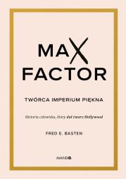 Okładka książki Max Factor. Twórca imperium piękna