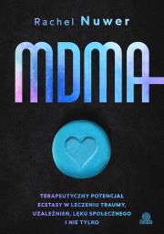 Okładka książki MDMA. Terapeutyczny potencjał ecstasy w leczeniu traumy, uzależnień, lęku społecznego i nie tylko