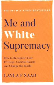 Me and White Supremacy How to. Autor: Saad Layla F.. Dadada.pl Okładka książki Me and White Supremacy How to