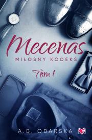 Mecenas. Miłosny kodeks. Tom 1. Autor: Obarska A.B.. Dadada.pl Okładka książki Mecenas. Miłosny kodeks. Tom 1