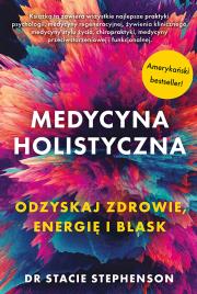 Okładka książki Medycyna holistyczna Ozdyskaj zdrowie, energię i blask
