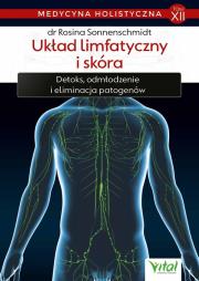 Medycyna holistyczna Tom 12 Układ limfatyczny i skóra. Autor: Rosina Sonnenschmidt. Dadada.pl Okładka książki Medycyna holistyczna Tom 12 Układ limfatyczny i skóra