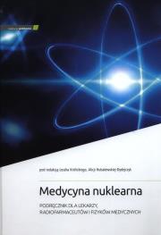 Medycyna nuklearna. Autor: L. Królicki, A. HubalewskaDydejczyk. Dadada.pl Okładka książki Medycyna nuklearna