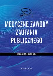 Medyczne zawody zaufania publicznego. Autor: Wrześniewska-Wal Iwona. Dadada.pl Okładka książki Medyczne zawody zaufania publicznego