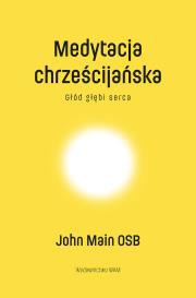 Medytacja chrześcijańska. Głód głębi serca. Autor: John Main OSB. Dadada.pl Okładka książki Medytacja chrześcijańska. Głód głębi serca