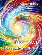 Medytacje nad życiem tajemnym. Autor: Geoffrey Hodson. Dadada.pl Okładka książki Medytacje nad życiem tajemnym