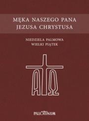Męka Naszego Pana Jezusa Chrystusa. Autor:   Praca zbiorowa. Dadada.pl Okładka książki Męka Naszego Pana Jezusa Chrystusa