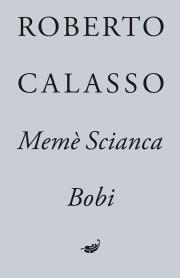 Memè Scianca. Bobi. Autor: Calasso Robert. Dadada.pl Okładka książki Memè Scianca. Bobi