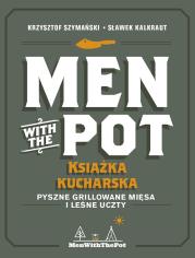 Men with the Pot książka kucharska. Autor: Szymański Krzysztof, Kalkraut Sławek. Dadada.pl Okładka książki Men with the Pot książka kucharska