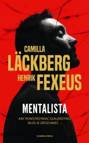 Mentalista. Autor: Läckberg Camilla, Henrik Fexeus, Inga Sawicka. Dadada.pl Okładka książki Mentalista