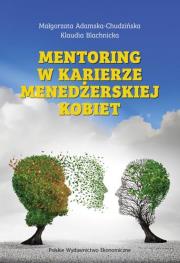 Mentoring w karierze menedżerskiej kobiet. Autor: Adamska-Chudzińska Małgorzata, Blachnicka Klaudia. Dadada.pl Okładka książki Mentoring w karierze menedżerskiej kobiet