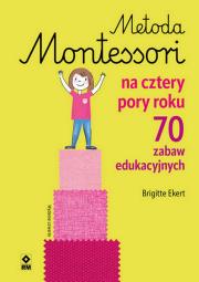 Metoda Montessori na cztery pory roku. Autor: Ekert Brigitte. Dadada.pl Okładka książki Metoda Montessori na cztery pory roku