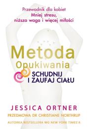 Metoda Opukiwania. Schudnij i Zaufaj Ciału wyd.2. Autor: Ortner Jessica. Dadada.pl Okładka książki Metoda Opukiwania. Schudnij i Zaufaj Ciału wyd.2