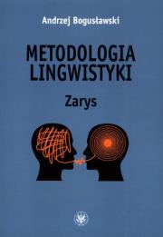 Metodologia lingwistyki. Zarys. Autor: Bogusławski Andrzej. Dadada.pl Okładka książki Metodologia lingwistyki. Zarys