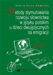Metody stymulowania rozwoju słownictwa w języku.... Autor: Kamila Kuros-Kowalska. Dadada.pl Okładka książki Metody stymulowania rozwoju słownictwa w języku...