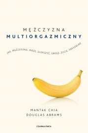 Mężczyzna multiorgazmiczny. Autor: Mantak Chia, Abrams Douglas Carlton. Dadada.pl Okładka książki Mężczyzna multiorgazmiczny