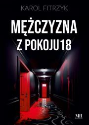 Mężczyzna z pokoju 18. Autor: Karol Fitrzyk. Dadada.pl Okładka książki Mężczyzna z pokoju 18