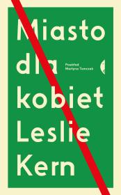 Miasto dla kobiet. Autor: Leslie Kern, Martyna Tomczak. Dadada.pl Okładka książki Miasto dla kobiet