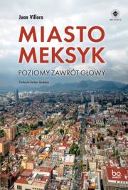 Miasto Meksyk. Autor: Villoro Juan. Dadada.pl Okładka książki Miasto Meksyk