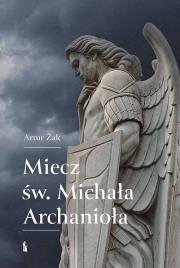 Miecz św. Michała Archanioła. Autor: Żak Artur. Dadada.pl Okładka książki Miecz św. Michała Archanioła