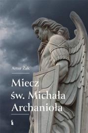Miecz św. Michała Archanioła. Autor: Żak Artur. Dadada.pl Okładka książki Miecz św. Michała Archanioła