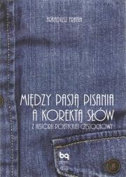 Między pasją pisania a korektą słów. Z historii poetyckiej Częstochowy. Autor: Arkadiusz Frania. Dadada.pl Okładka książki Między pasją pisania a korektą słów. Z historii poetyckiej Częstochowy