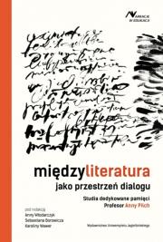 Okładka książki Międzyliteratura jako przestrzeń dialogu. Studia dedykowane pamięci Profesor Anny Pilch