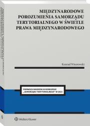 Okładka książki Międzynarodowe porozumienia polskiego samorządu terytorialnego w świetle prawa międzynarodowego