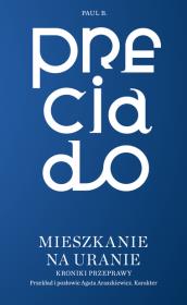 Mieszkania na Uranie. Kroniki przeprawy. Autor: Paul B. Preciado. Dadada.pl Okładka książki Mieszkania na Uranie. Kroniki przeprawy