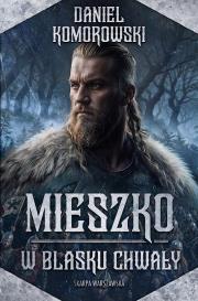 Okładka książki Mieszko. W blasku chwały