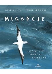Migracje. Niezwykłe podróże zwierząt. Autor: Unwin Mike. Dadada.pl Okładka książki Migracje. Niezwykłe podróże zwierząt