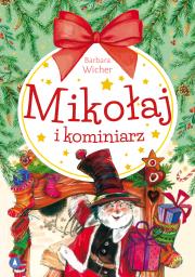 Mikołaj i kominiarz. Autor: Wicher Barbara. Dadada.pl Okładka książki Mikołaj i kominiarz