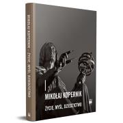 Mikołaj kopernik. Życie, myśl, dziedzictwo. Autor: Opracowanie zbiorowe. Dadada.pl Okładka książki Mikołaj kopernik. Życie, myśl, dziedzictwo